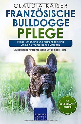 Claudia Kaiser - Französische Bulldogge Pflege: Pflege, Ernährung und Krankheiten rund um Deine Französische Bulldogge (Bulldogge Band, Band 3) - Preis vom 30.09.2026 09:01:18 h