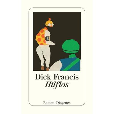 Hilflos, Taschenbuch von Dick Francis, Diogenes Verlag AG