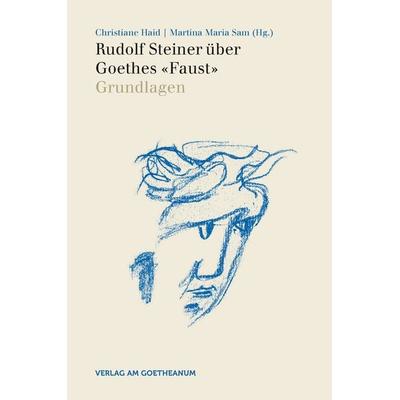 Rudolf Steiner über Goethes 'Faust'; Taschenbuch von , Verlag am Goetheanum, 978-3-7235-1564-8