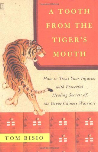 Tom Bisio - A Tooth from the Tiger's Mouth: How to Treat Your Injuries with Powerful Healing Secrets of the Great Chinese Warrior: How to Treat Your Injuries with ... Chinese Warriors (Fireside Books (Fireside)) - Preis vom 30.09.2026 09:01:18 h