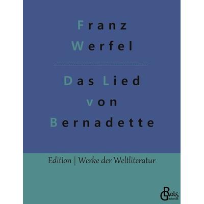 Das Lied von Bernadette, Taschenbuch von Franz Werfel, Gröls Verlag, 978-3-9882855-5-3