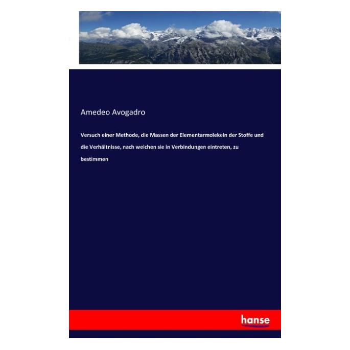 Hansebooks Versuch einer Methode, die Massen der Elementarmolekeln der Stoffe und die Verhältnisse, nach welche (Deutsch, Softcover, Amedeo Avogadro) (55618041)