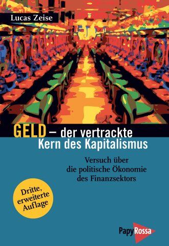 Lucas Zeise - Geld - der vertrackte Kern des Kapitalismus: Versuch über die politische Ökonomie des Finanzsektors - Preis vom 16.10.2026 11:41:07 h