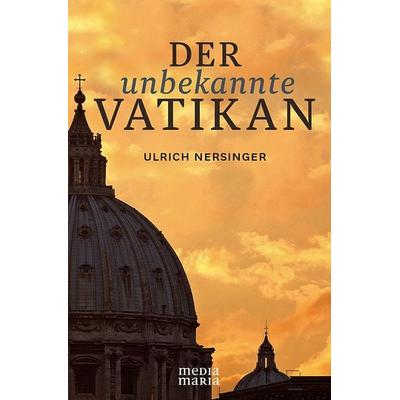 Der unbekannte Vatikan, Paperback von Ulrich Nersinger, Media Maria