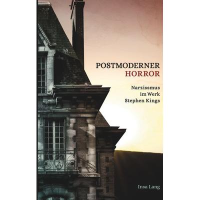 Postmoderner Horror Narzissmus im Werk Stephen Kings, Taschenbuch von Insa Lang, BoD – Books on Demand, 978-3-7597-7513-9