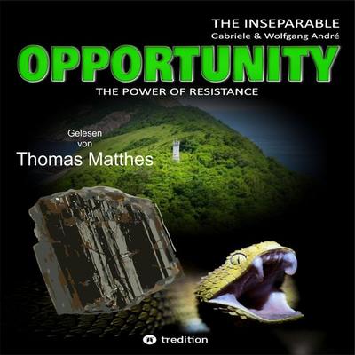 OPPORTUNITY - The power of resistance: THE INSEPARABLE - TRILOGY OF ADVENTURES - BAND 1 - Gabriele André,Wolfgang André, Audio, 4069828378438