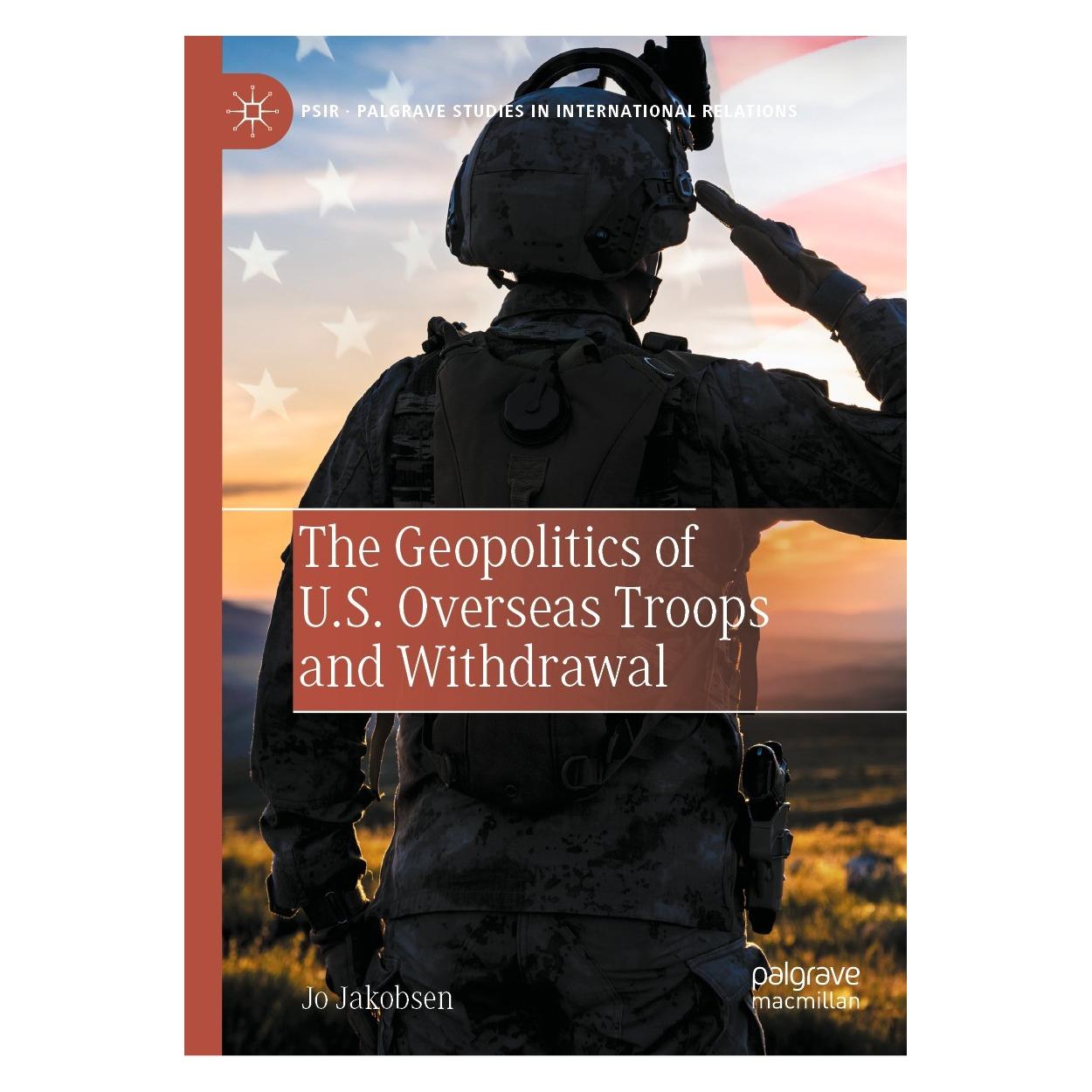 Springer The Geopolitics of U.S. Overseas Troops and Withdrawal (Englisch, Hardcover, Jo Jakobsen) (9783030944872)