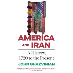 America and Iran, Fachbücher von John Ghazvinian