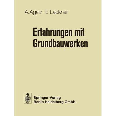 Erfahrungen mit Grundbauwerken, Taschenbuch von Arnold Agatz,Erich Lackner, Springer Berlin, 978-3-662-11697-5