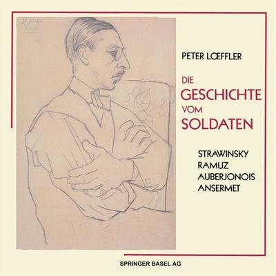 Die Geschichte vom Soldaten, Taschenbuch von Peter Loeffler, Springer Basel, 978-3-7643-2958-7