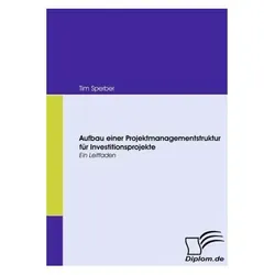 Aufbau einer Projektmanagementstruktur für Investitionsprojekte, Fachbücher von Tim Sperber
