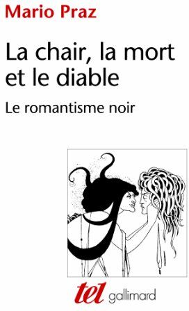 Mario Praz - La chair, la mort et le diable dans la littérature du XIXe siècle : le romantisme noir - Preis vom 13.10.2026 19:28:25 h