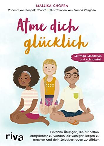 Mallika Chopra - Atme dich glücklich: Einfache Übungen, die dir helfen, entspannter zu werden, dir weniger Sorgen zu machen und dein Selbstvertrauen zu stärken. Mit Yoga, Meditation und Achtsamkeit - Preis vom 13.10.2026 11:25:28 h