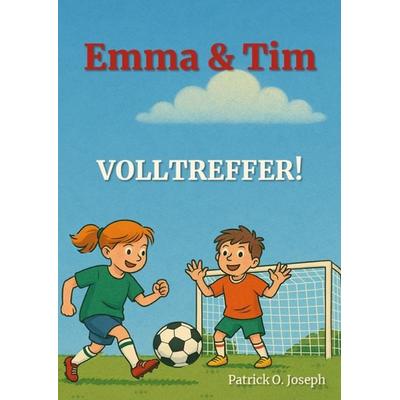 Emma & Tim / Volltreffer!, Taschenbuch von Patrick Joseph, Epubli, 978-3-565-00685-4