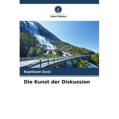 Die Kunst der Diskussion, Taschenbuch von Rajnikant Darji, Verlag Unser Wissen, 978-620-9-91871-1