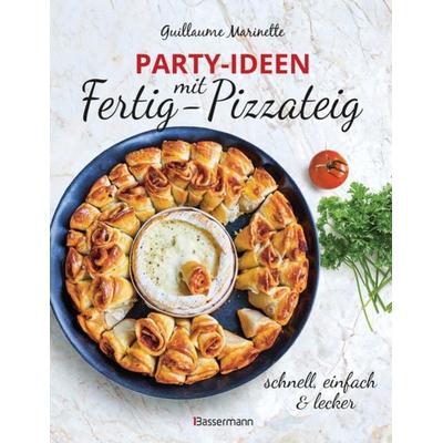 Party-Ideen mit Fertig-Pizzateig - Schnell, einfach, lecker!, Gebundene Ausgabe von Guillaume Marinette, Bassermann, 978-3-8094-4642-2