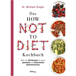Das HOW NOT TO DIET Kochbuch, Ratgeber von Michael Greger