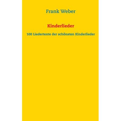 Kinderlieder, Taschenbuch von Frank Weber, BoD – Books on Demand, 978-3-7322-3024-2