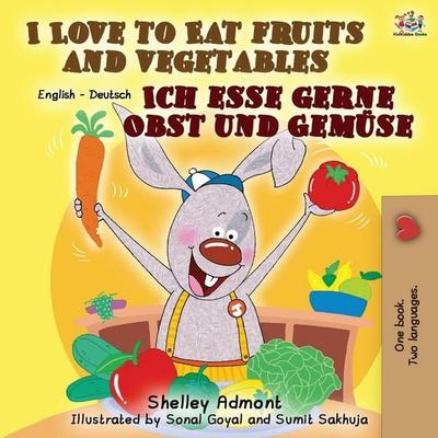 I Love to Eat Fruits and Vegetables Ich esse gerne Obst und Gemüse, Taschenbuch von Shelley Admont,KidKiddos Books, KidKiddos Books Ltd.,