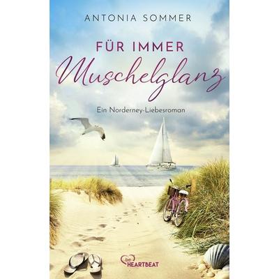 Für immer Muschelglanz, Taschenbuch von Antonia Sommer, BeHeartbeat, 978-3-7413-0503-0