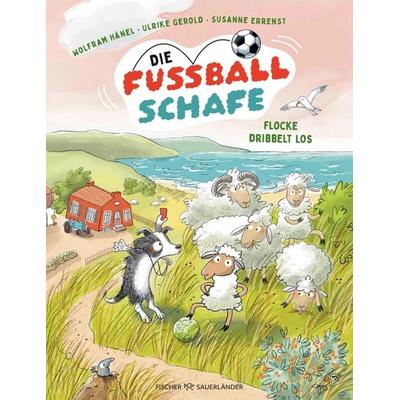 Die Fußballschafe, Gebundene Ausgabe von Wolfram Hänel,Ulrike Gerold, Fischer Sauerländer, 978-3-7373-7553-5