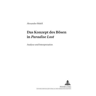 Das Konzept des Bösen in «Paradise Lost», Taschenbuch von Alexander Bidell, Peter Lang GmbH, Internationaler Verlag der Wissenschaften,