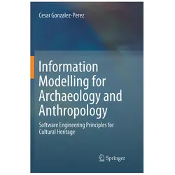 Information Modelling for Archaeology and Anthropology, Fachbücher von Cesar Gonzalez-Perez