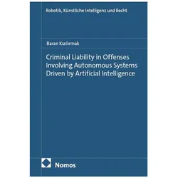 Criminal Liability in Offenses Involving Autonomous Systems Driven by Artificial Intelligence, Fachbücher von Baran Kızılırmak