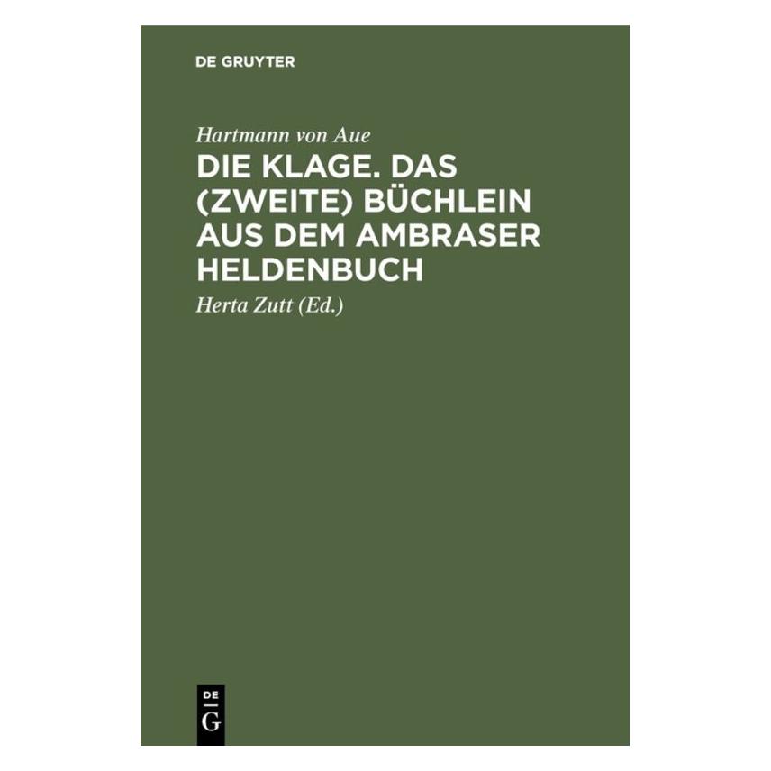 De Gruyter Die Klage. Das (zweite) Büchlein aus dem Ambraser Heldenbuch (Deutsch, Hardcover, Hartmann von Aue) (39002527)