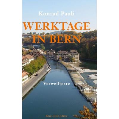 Werktage in Bern, Gebundene Ausgabe von Konrad Pauli, BoD – Books on Demand, 978-3-696-71979-1