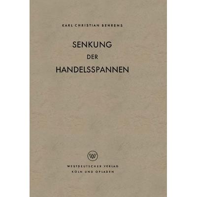 Senkung der Handelsspannen, Taschenbuch von Karl Christian Behrens, VS Verlag für Sozialwissenschaften, 978-3-663-06687-3