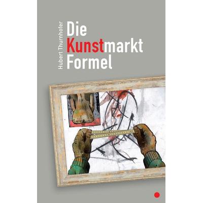 Die Kunstmarkt-Formel, Taschenbuch von Hubert Thurnhofer, BoD – Books on Demand, 978-3-7357-7052-3