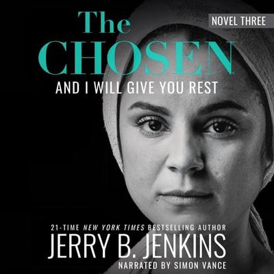 The Chosen: And I Will Give You Rest - Jerry B. Jenkins, Audio, 9781684286539