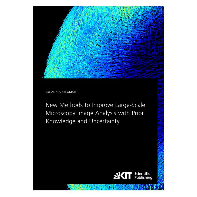 KIT Scientific Publishing New Methods to Improve Large-Scale Microscopy Image Analysis with Prior Knowledge and Uncertainty (Englisch, Softcover, Johannes Stegmaier) (55884234)