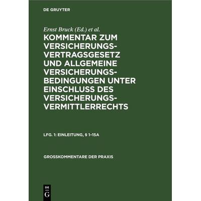 Kommentar zum Versicherungsvertragsgesetz und Allgemeine Versicherungsbedingungen... / Einleitung, § 1–15a, Gebundene Ausgabe von , De Gruyter,
