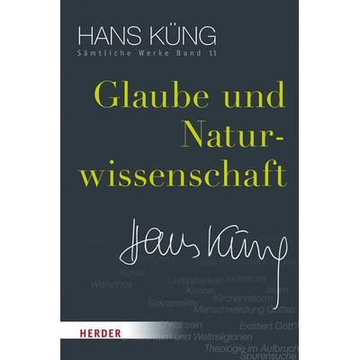Glaube und Naturwissenschaft, Gebundene Ausgabe von Hans Küng, Herder, 978-3-451-35211-9