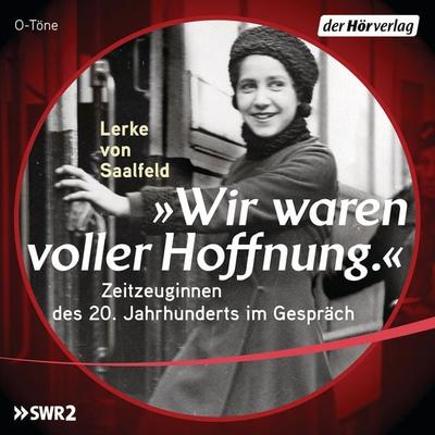 Wir waren voller Hoffnung. - Lerke Saalfeld, Audio, 9783844524338