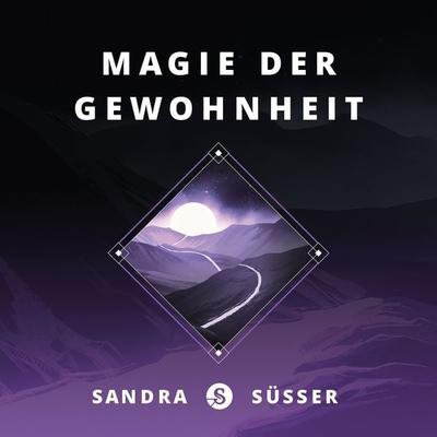 Magie der Gewohnheit - Sandra Süsser, Audio, 9783969312230