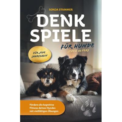 Denkspiele für Hunde jeden Alters, Gebundene Ausgabe von Sonja Stammer, Verlagshaus Stopfer, 978-3-910258-89-1