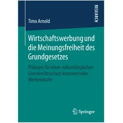 Wirtschaftswerbung und die Meinungsfreiheit des Grundgesetzes, Fachbücher von Timo Arnold