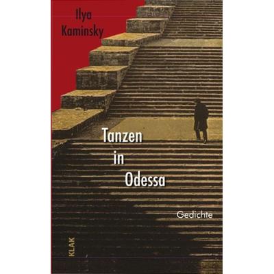 Tanzen in Odessa, Taschenbuch von Ilya Kaminsky, KLAK Verlag, 978-3-943767-95-7