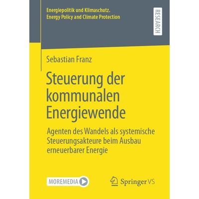Steuerung der kommunalen Energiewende, Taschenbuch von Sebastian Franz, Springer Fachmedien Wiesbaden GmbH, 978-3-658-42055-0