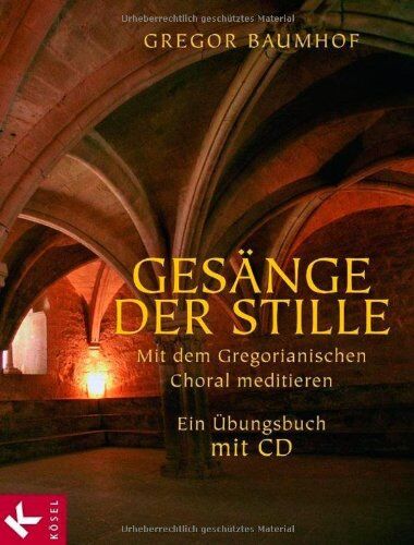 Gregor Baumhof - Gesänge der Stille: Mit dem Gregorianischen Choral meditieren. Ein Übungsbuch mit CD - Preis vom 09.10.2026 07:28:09 h