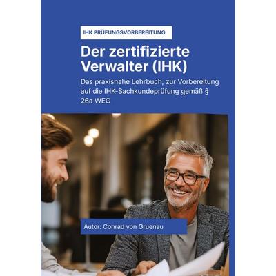 Der zertifizierte Wohnimmobilienverwalter, Taschenbuch von Conrad Gruenau, Tredition, 978-3-384-83855-1