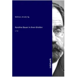 Karoline Bauer in ihren Briefen, Biografien von Karoline Bauer