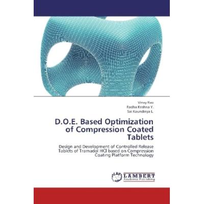 Rao, V: D.O.E. Based Optimization of Compression Coated Tabl, Taschenbuch von Sai Koundinya L.,Radha Krishna Y.,Vinay Rao, LAP LAMBERT Academic