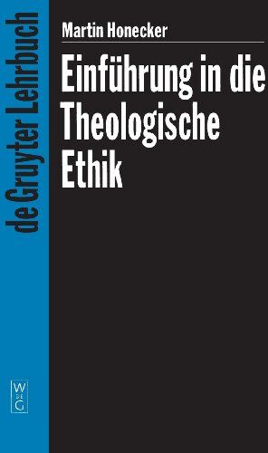 Martin Honecker - Einführung in die theologische Ethik: Grundlagen und Grundbegriffe (De Gruyter Lehrbuch) - Preis vom 09.10.2026 07:28:09 h