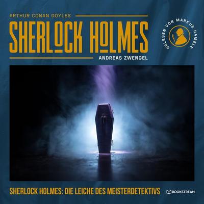 Sherlock Holmes: Die Leiche des Meisterdetektivs - Arthur Conan Doyle,Andreas Zwengel, Audio, 9783991249436
