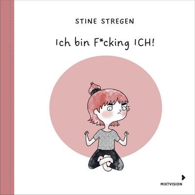 Ich bin F*cking ICH!, Gebundene Ausgabe von Stine Stregen, Mixtvision