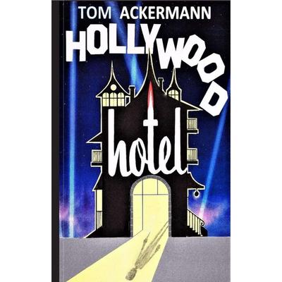 Hollywood Hotel, Taschenbuch von Tom Ackermann, Buchschmiede, 978-3-99110-066-9